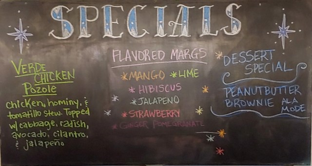 Specials: Verde Chicken Pozole, Flavored Margaritas, Dessert Special.