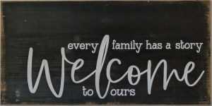 every family has a story, Welcome to ours